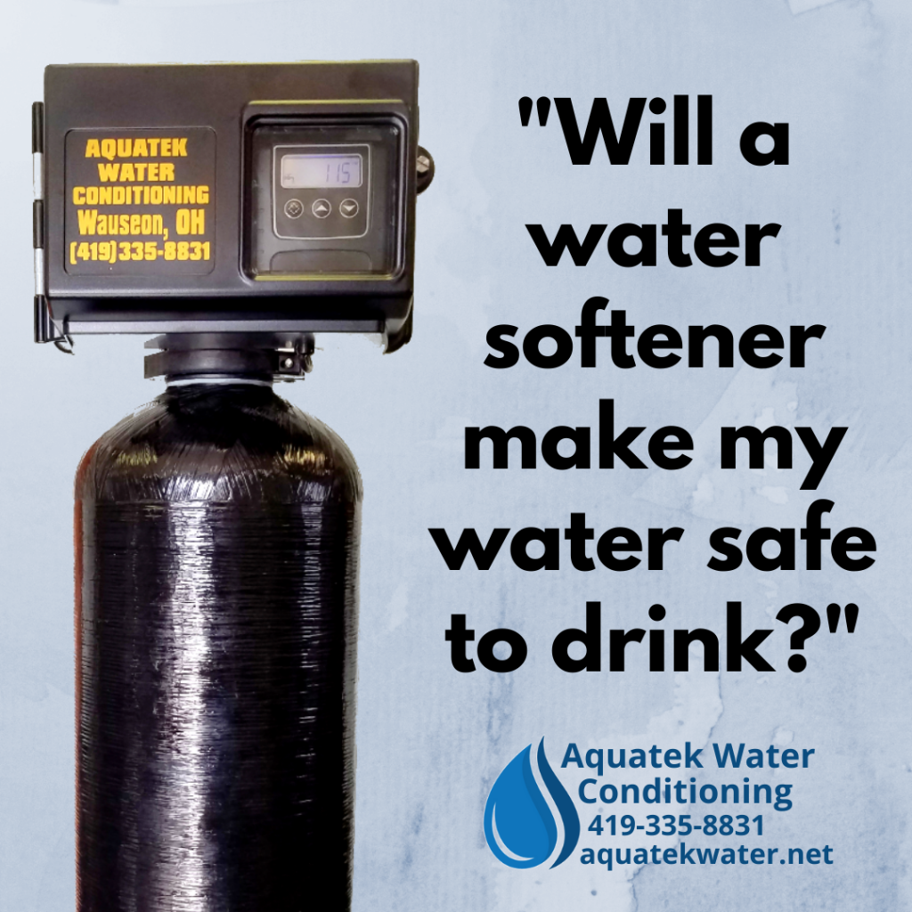 Will a water softener make my water safe to drink? 